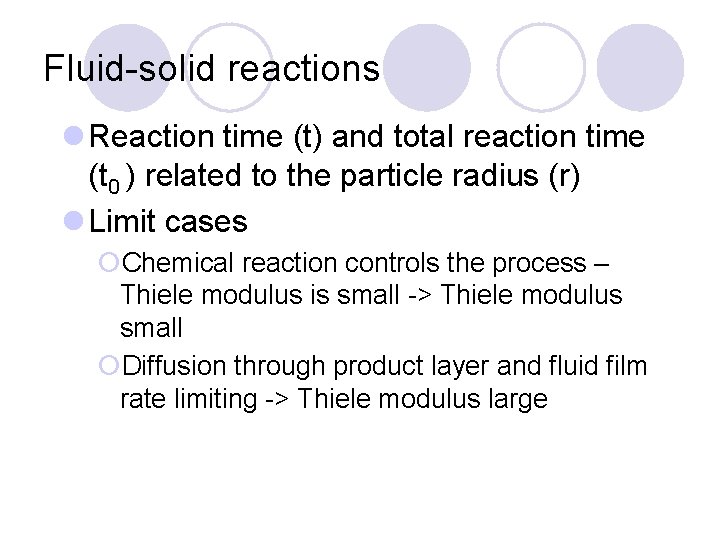 Fluid-solid reactions l Reaction time (t) and total reaction time (t 0 ) related
