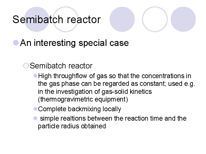 Semibatch reactor l An interesting special case ¡Semibatch reactor l. High throughflow of gas