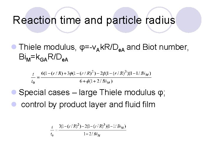 Reaction time and particle radius l Thiele modulus, φ=-νAk. R/De. A and Biot number,