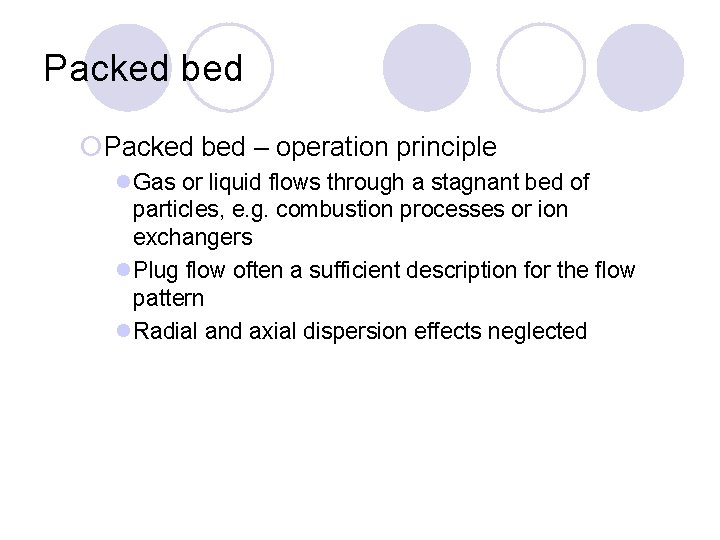 Packed bed ¡Packed bed – operation principle l. Gas or liquid flows through a