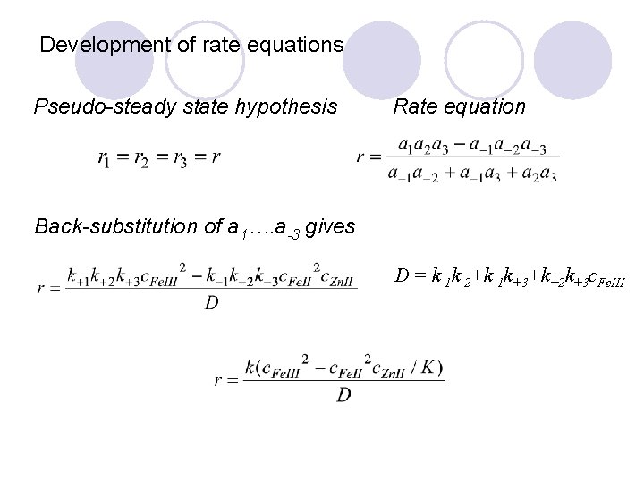 Development of rate equations Pseudo-steady state hypothesis Rate equation Back-substitution of a 1…. a-3