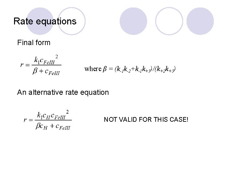 Rate equations Final form where β = (k-1 k-2+k-1 k+3)/(k+2 k+3) An alternative rate