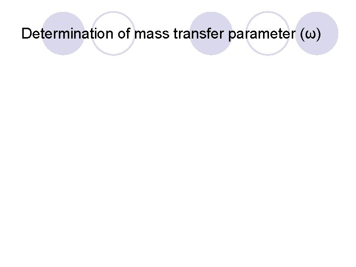 Determination of mass transfer parameter (ω) 
