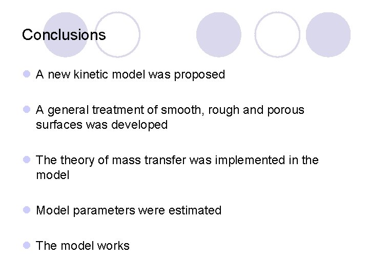 Conclusions l A new kinetic model was proposed l A general treatment of smooth,