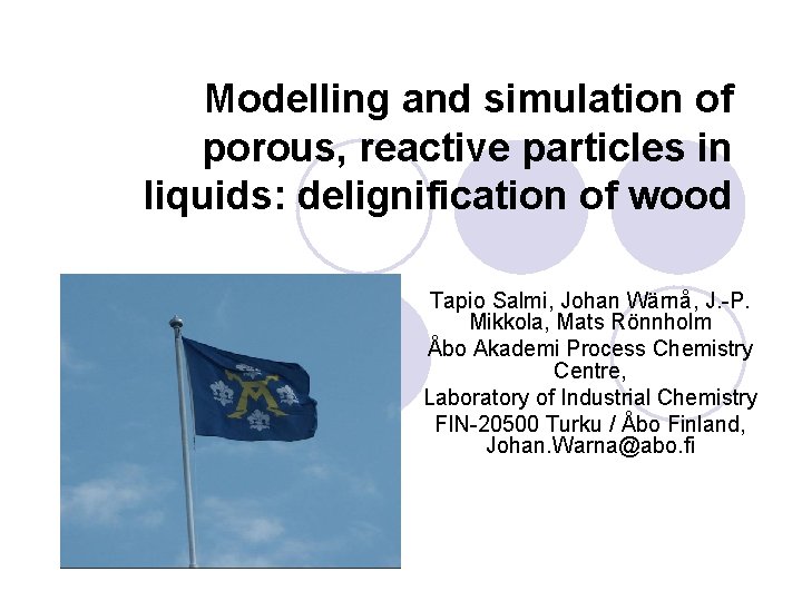 Modelling and simulation of porous, reactive particles in liquids: delignification of wood Tapio Salmi,