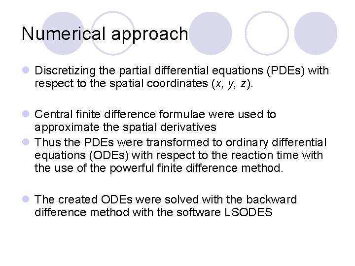 Numerical approach l Discretizing the partial differential equations (PDEs) with respect to the spatial