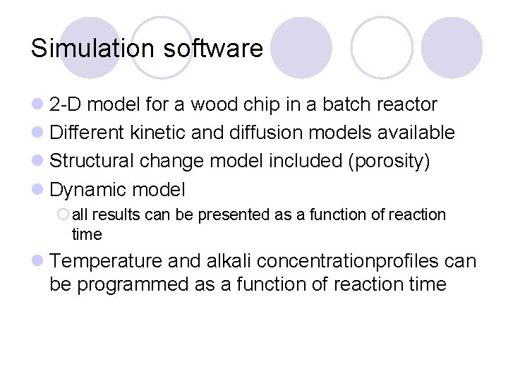 Simulation software l 2 -D model for a wood chip in a batch reactor