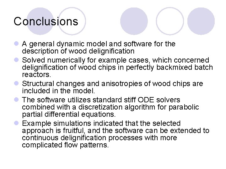 Conclusions l A general dynamic model and software for the description of wood delignification