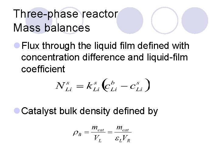 Three-phase reactor Mass balances l Flux through the liquid film defined with concentration difference