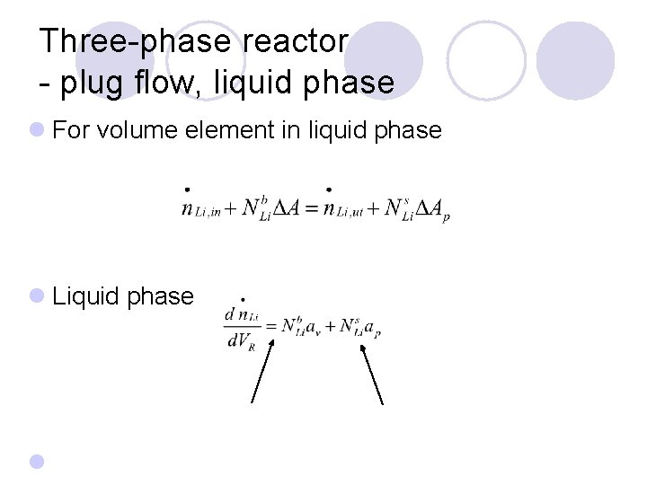 Three-phase reactor - plug flow, liquid phase l For volume element in liquid phase