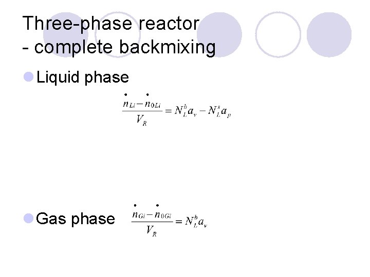 Three-phase reactor - complete backmixing l Liquid phase l Gas phase 
