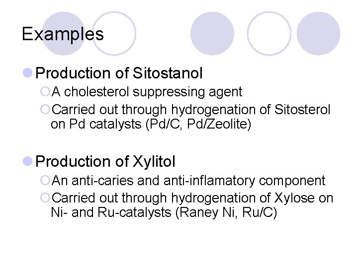 Examples l Production of Sitostanol ¡A cholesterol suppressing agent ¡Carried out through hydrogenation of