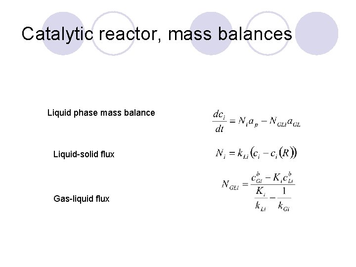 Catalytic reactor, mass balances Liquid phase mass balance Liquid-solid flux Gas-liquid flux 