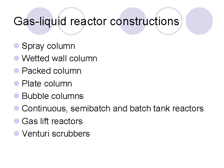 Gas-liquid reactor constructions l Spray column l Wetted wall column l Packed column l