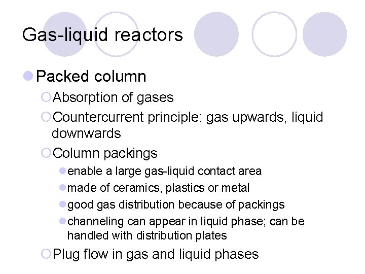 Gas-liquid reactors l Packed column ¡Absorption of gases ¡Countercurrent principle: gas upwards, liquid downwards