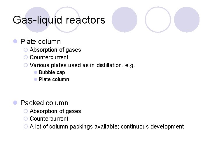Gas-liquid reactors l Plate column ¡ Absorption of gases ¡ Countercurrent ¡ Various plates