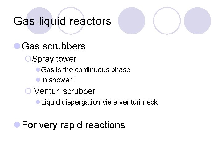 Gas-liquid reactors l Gas scrubbers ¡Spray tower l. Gas is the continuous phase l.