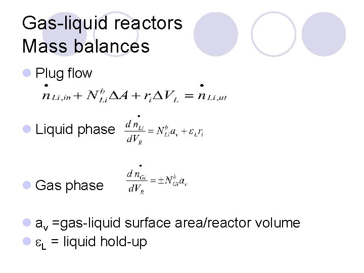 Gas-liquid reactors Mass balances l Plug flow l Liquid phase l Gas phase l