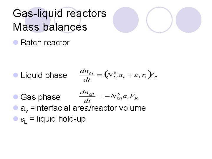 Gas-liquid reactors Mass balances l Batch reactor l Liquid phase l Gas phase l