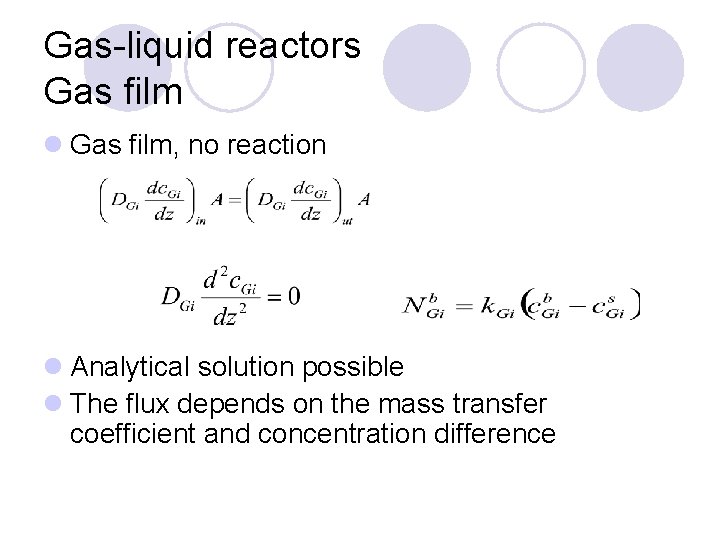 Gas-liquid reactors Gas film l Gas film, no reaction l Analytical solution possible l