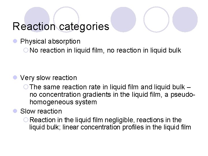 Reaction categories l Physical absorption ¡No reaction in liquid film, no reaction in liquid