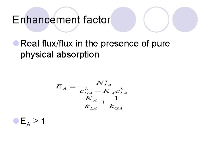 Enhancement factor l Real flux/flux in the presence of pure physical absorption l EA