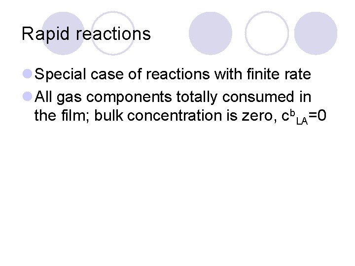 Rapid reactions l Special case of reactions with finite rate l All gas components