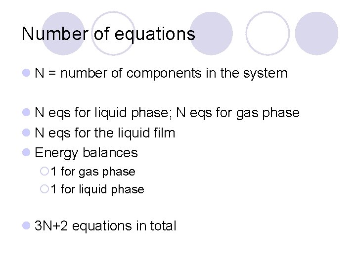 Number of equations l N = number of components in the system l N