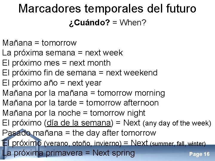 Marcadores temporales del futuro ¿Cuándo? = When? Mañana = tomorrow La próxima semana =