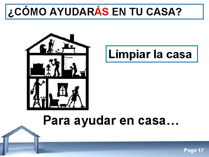 ¿CÓMO AYUDARÁS EN TU CASA? Limpiar la casa Para ayudar en casa… Free Powerpoint