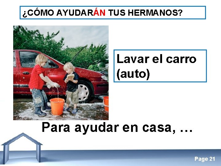¿CÓMO AYUDARÁN TUS HERMANOS? Lavar el carro (auto) Para ayudar en casa, … Free