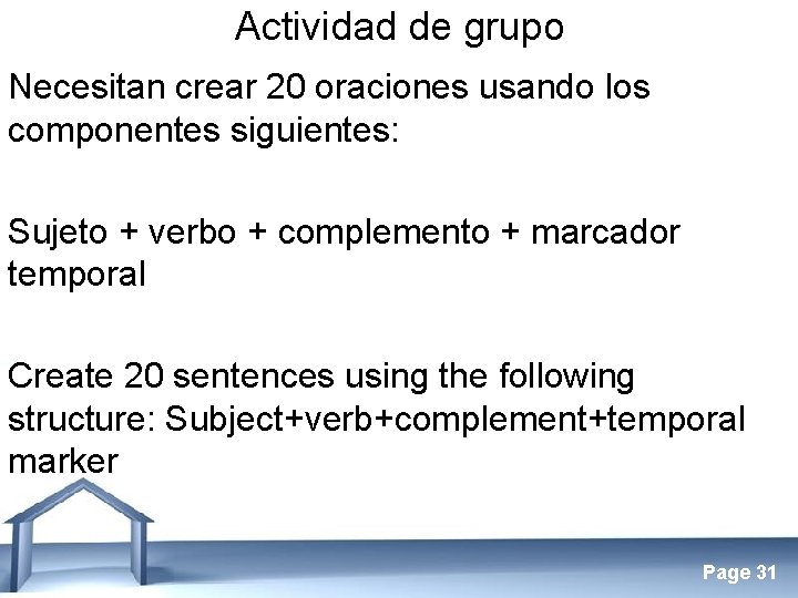 Actividad de grupo Necesitan crear 20 oraciones usando los componentes siguientes: Sujeto + verbo