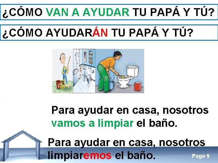 ¿CÓMO VAN A AYUDAR TU PAPÁ Y TÚ? ¿CÓMO AYUDARÁN TU PAPÁ Y TÚ?