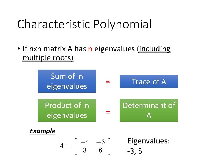 Characteristic Polynomial • If nxn matrix A has n eigenvalues (including multiple roots) Sum