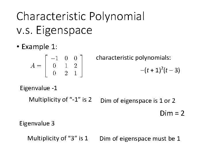 Characteristic Polynomial v. s. Eigenspace • Example 1: characteristic polynomials: (t + 1)2(t 3)