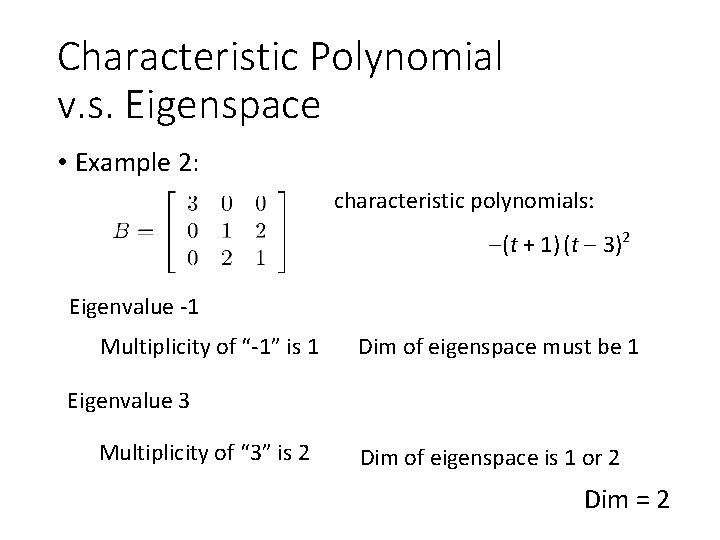 Characteristic Polynomial v. s. Eigenspace • Example 2: characteristic polynomials: (t + 1) (t