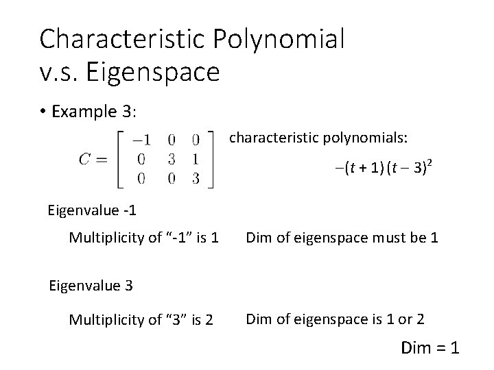 Characteristic Polynomial v. s. Eigenspace • Example 3: characteristic polynomials: (t + 1) (t