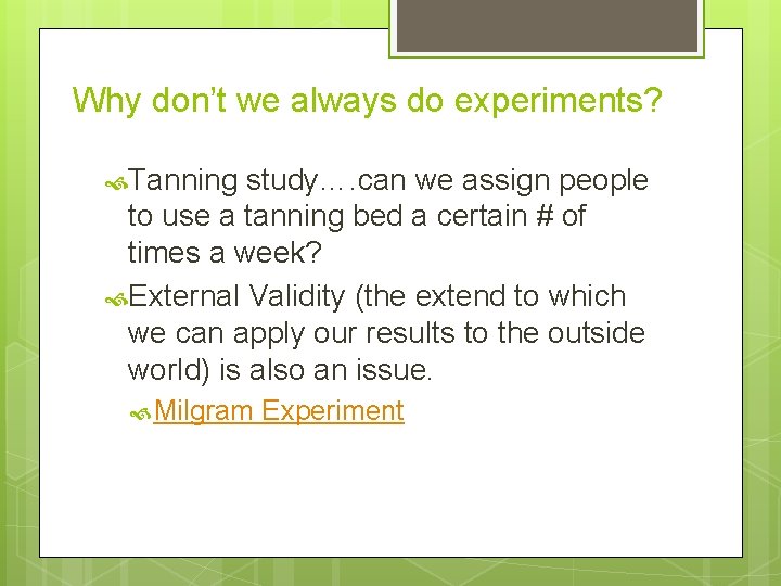 Why don’t we always do experiments? Tanning study…. can we assign people to use Why don’t we always do experiments? Tanning study…. can we assign people to use