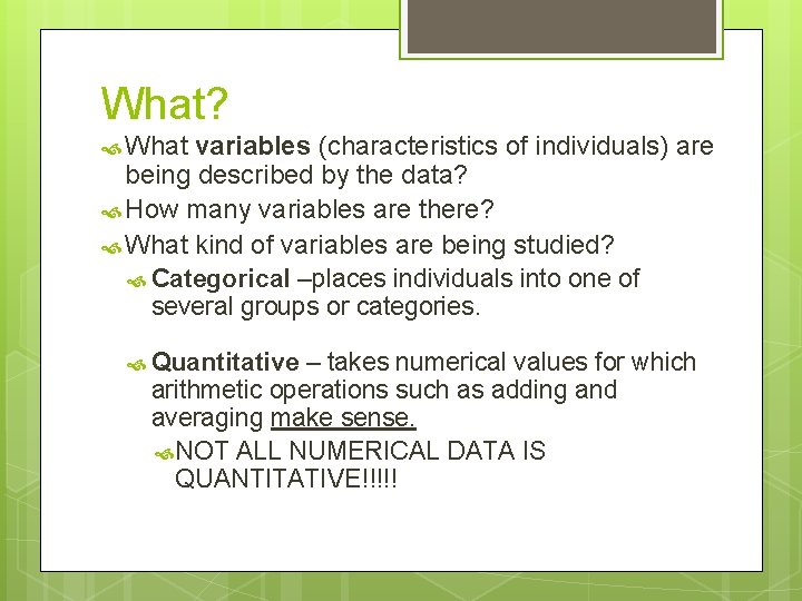 What? What variables (characteristics of individuals) are being described by the data? How many What? What variables (characteristics of individuals) are being described by the data? How many