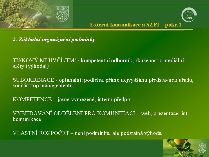 Externí komunikace a SZPI – pokr. 1 2. Základní organizační podmínky TISKOVÝ MLUVČÍ /TM/