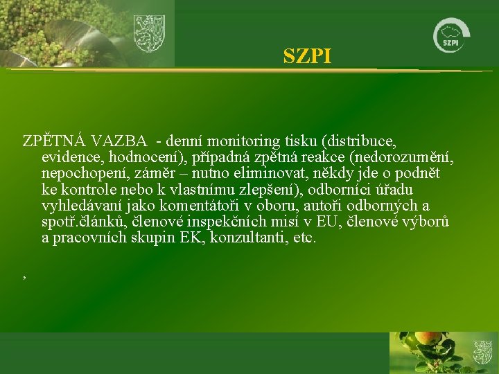 SZPI ZPĚTNÁ VAZBA - denní monitoring tisku (distribuce, evidence, hodnocení), případná zpětná reakce (nedorozumění,