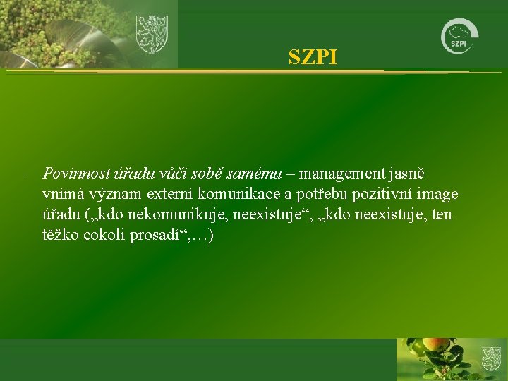 SZPI - Povinnost úřadu vůči sobě samému – management jasně vnímá význam externí komunikace