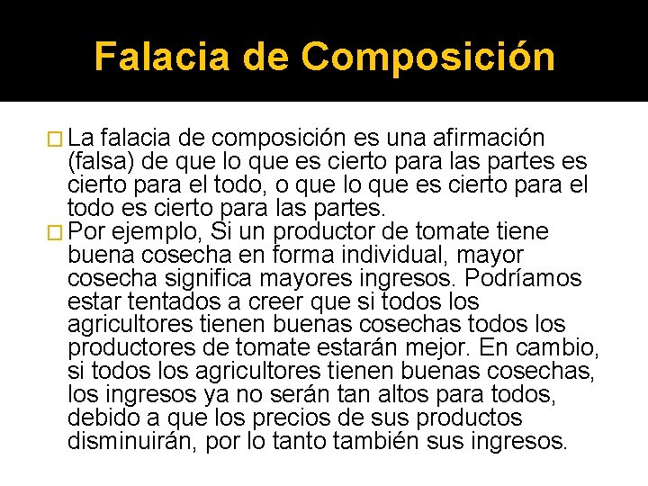 Falacia de Composición � La falacia de composición es una afirmación (falsa) de que