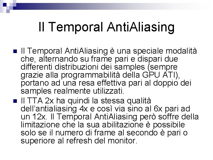 Il Temporal Anti. Aliasing n n Il Temporal Anti. Aliasing è una speciale modalità