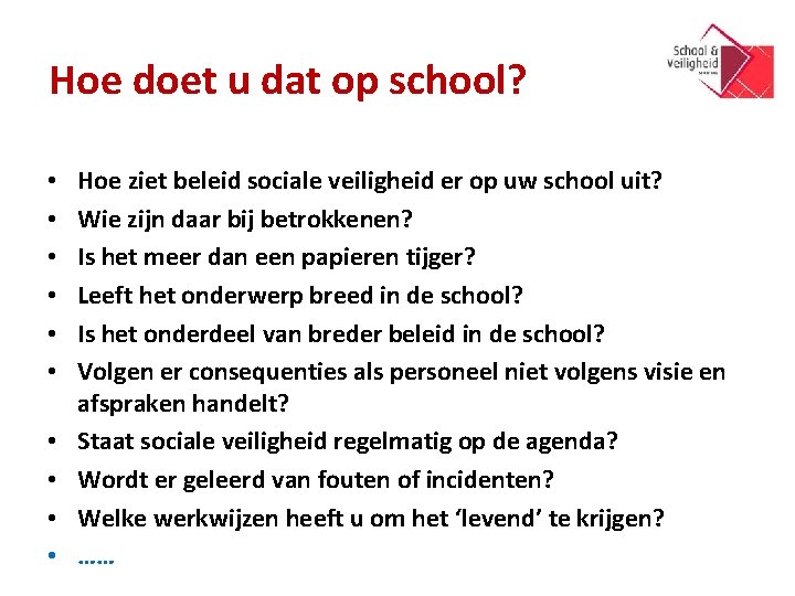 Hoe doet u dat op school? • • • Hoe ziet beleid sociale veiligheid