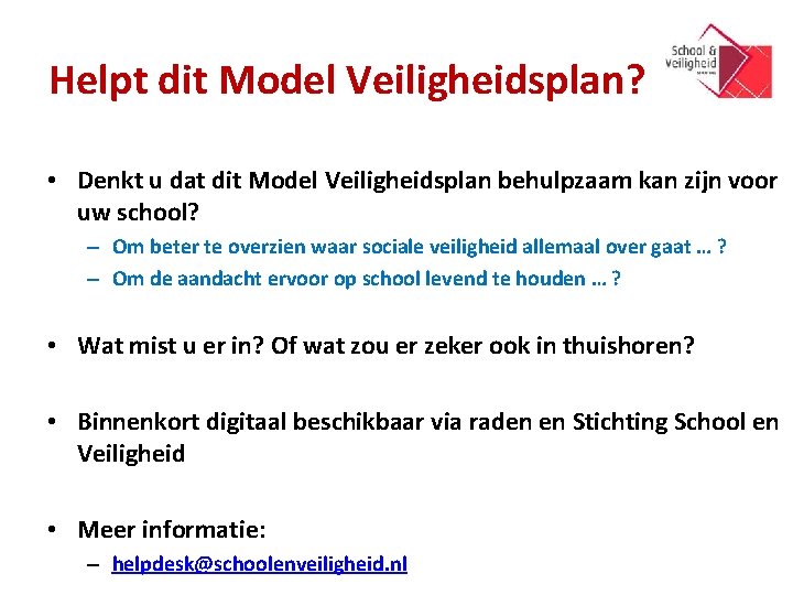 Helpt dit Model Veiligheidsplan? • Denkt u dat dit Model Veiligheidsplan behulpzaam kan zijn