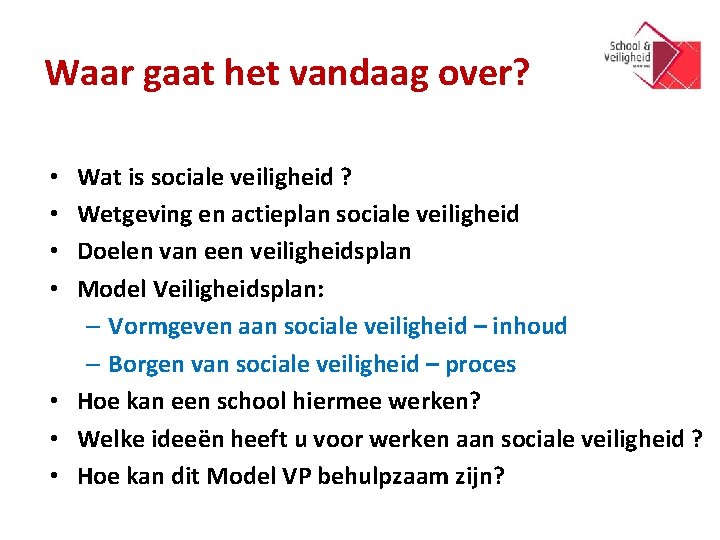 Waar gaat het vandaag over? Wat is sociale veiligheid ? Wetgeving en actieplan sociale