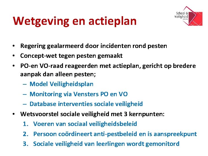 Wetgeving en actieplan • Regering gealarmeerd door incidenten rond pesten • Concept-wet tegen pesten