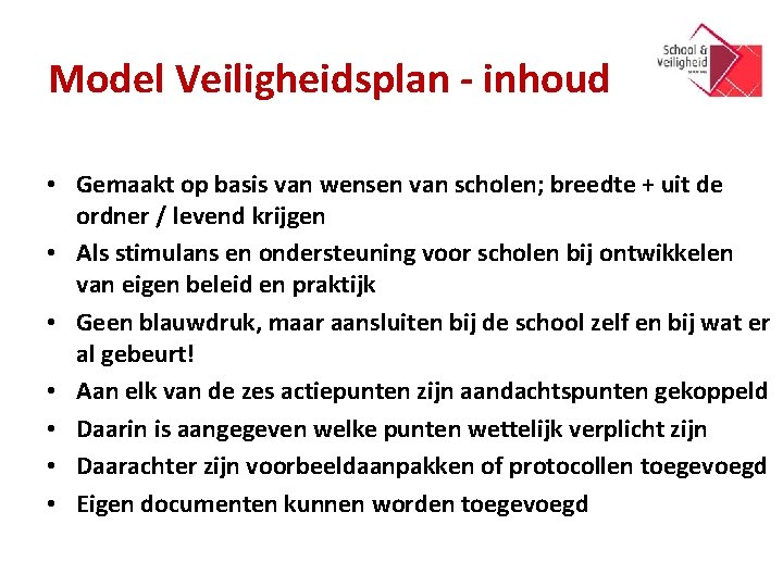 Model Veiligheidsplan - inhoud • Gemaakt op basis van wensen van scholen; breedte +