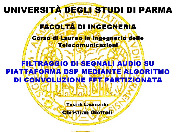 UNIVERSITÀ DEGLI STUDI DI PARMA FACOLTÀ DI INGEGNERIA Corso di Laurea in Ingegneria delle